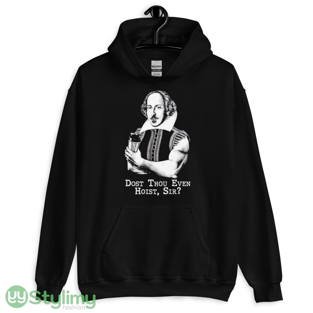 Shakespeare dost thou even hoist sir shirt 2 Shakespeare dost thou even hoist sir shirt - 18500 Unisex Heavy Blend Hooded Sweatshirt