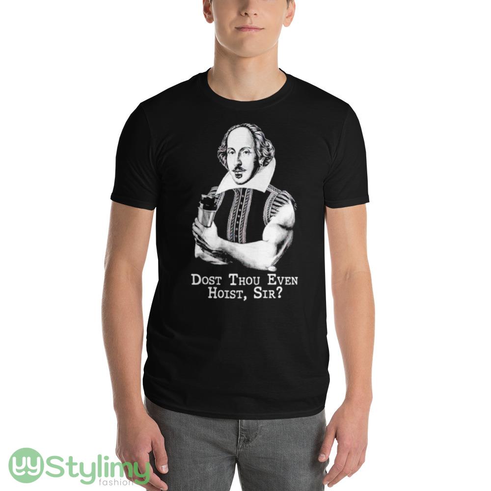 Shakespeare dost thou even hoist sir shirt 5 Shakespeare dost thou even hoist sir shirt - 980 Lightweight Fashion Short Sleeve T-Shirt