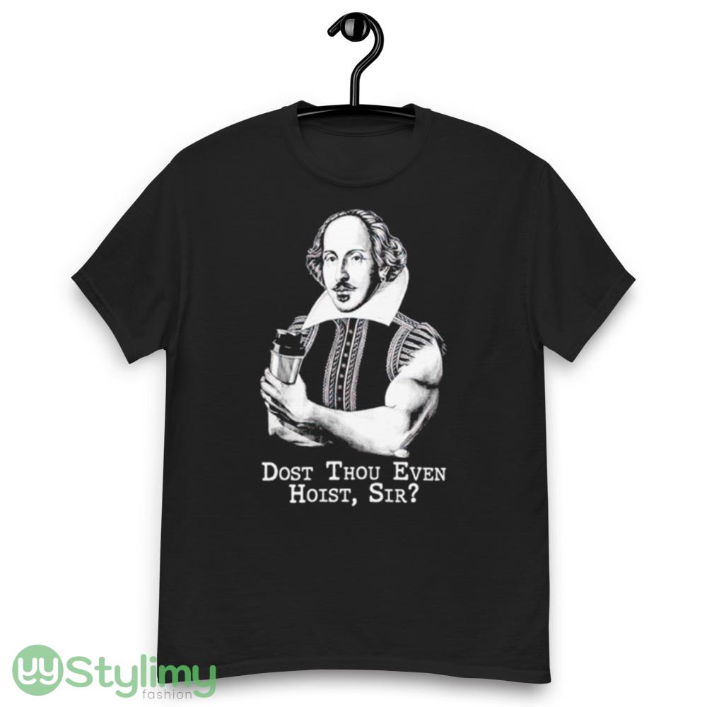 Shakespeare dost thou even hoist sir shirt 6 Shakespeare dost thou even hoist sir shirt - Men’s Classic Tee Gildan 5000