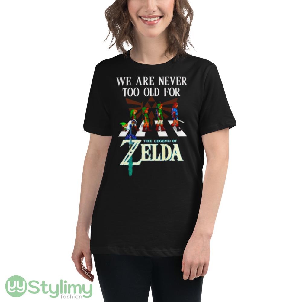 We are never too old for The Legend of Zelda shirt 9 we are never too old for the legend of zelda shirt 2
