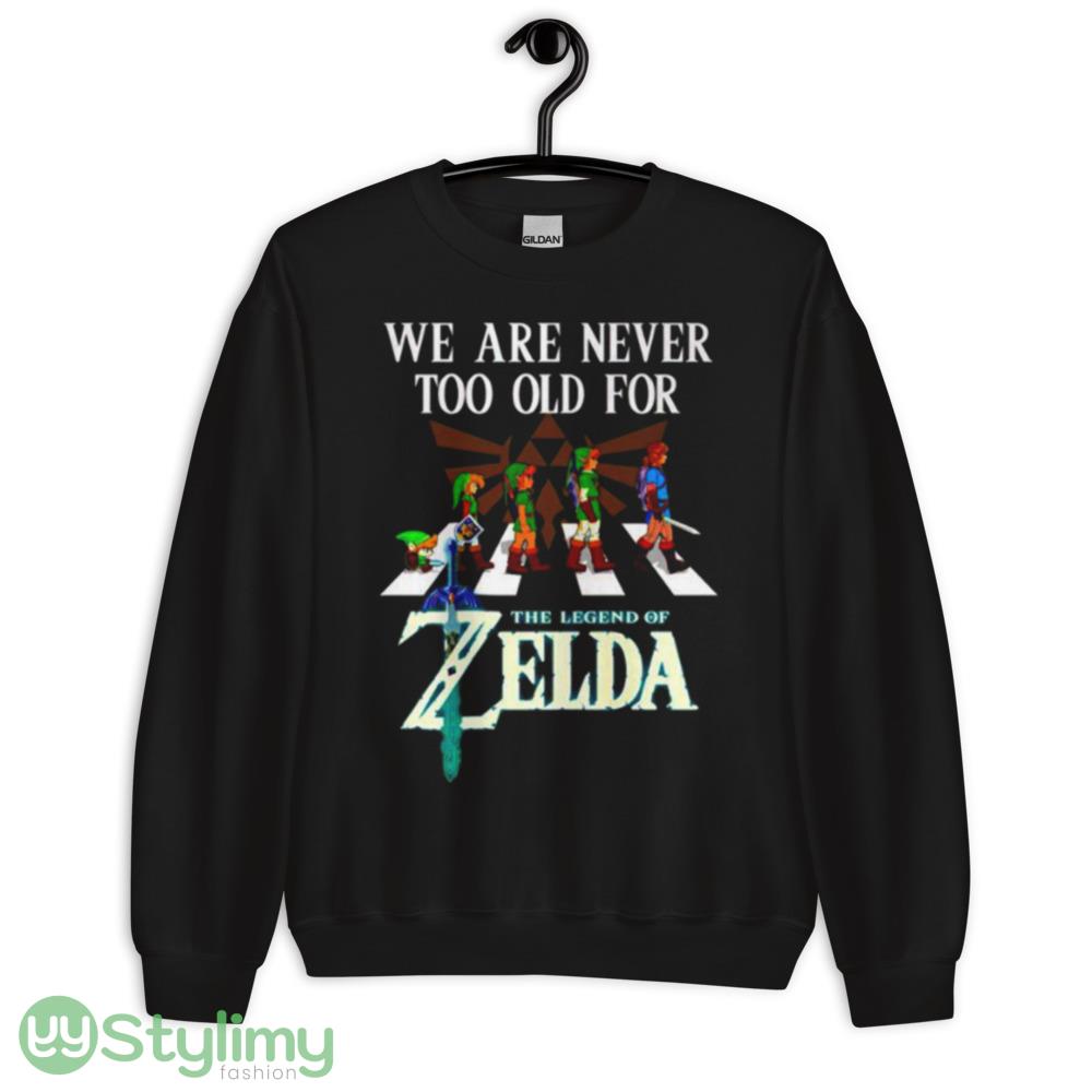 We are never too old for The Legend of Zelda shirt 8 We are never too old for The Legend of Zelda shirt - 18000 Unisex Heavy Blend Crewneck Sweatshirt