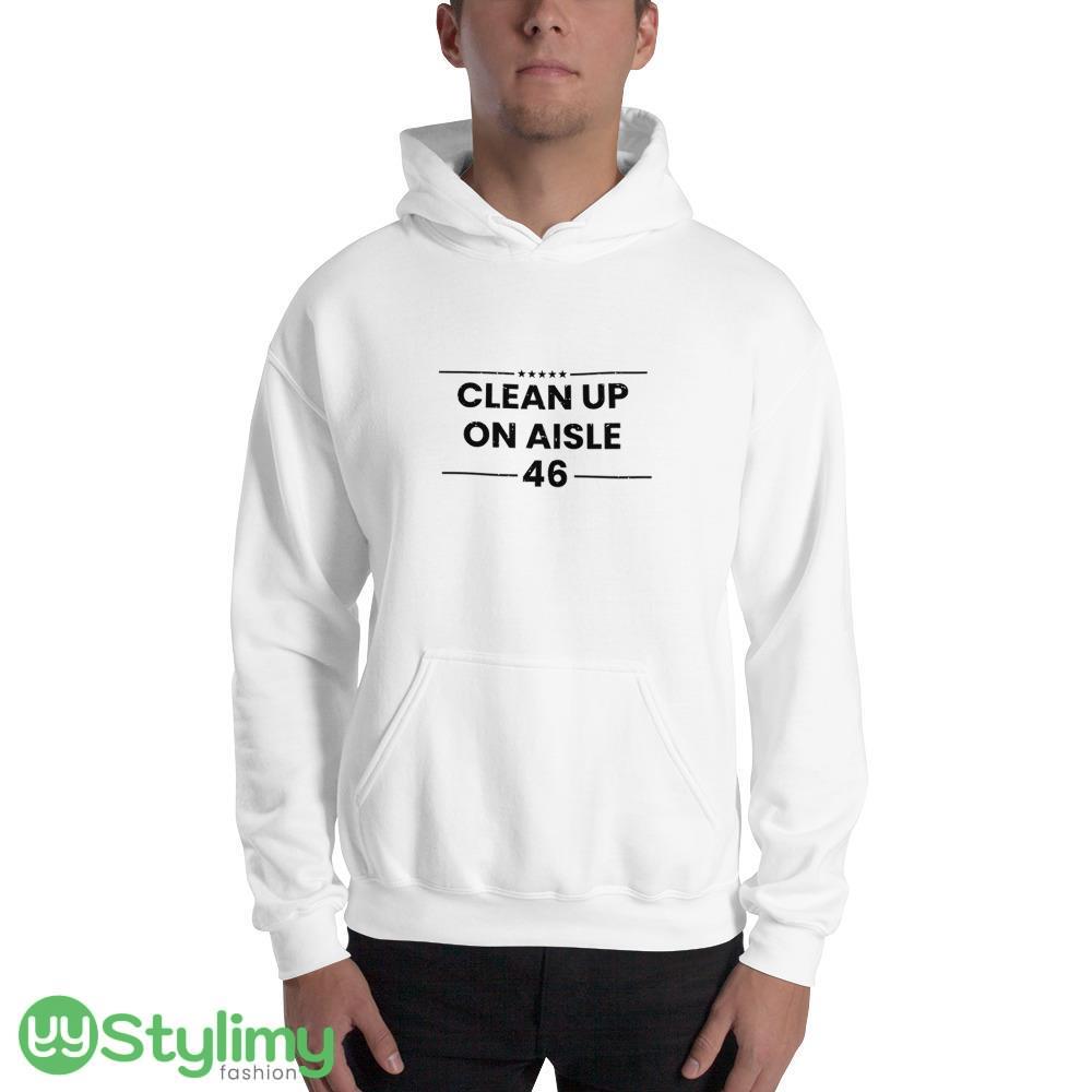 AntiBiden Shirt Clean Up Aisle 46 Funny White T Shirt 2 2 AntiBiden Shirt Clean Up Aisle 46 Funny White T Shirt 2 - 18500 Unisex Heavy Blend Hooded Sweatshirt