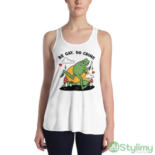 Be Gay Do Crime Frog Funny Best Design Shirt - 8800 Women's Flowy Racerback Tank
