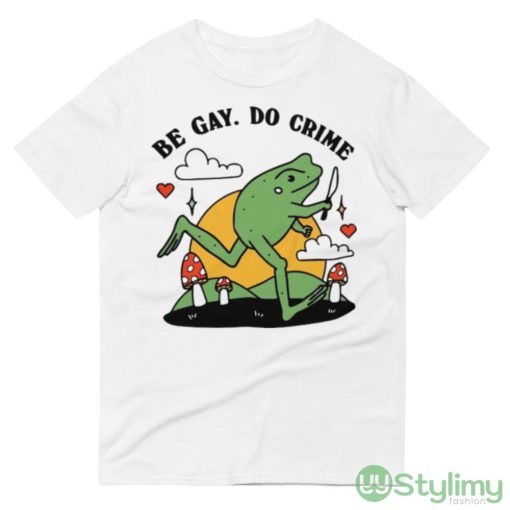 Be Gay Do Crime Frog Funny Best Design Shirt - 980 Lightweight Fashion Short Sleeve T-Shirt