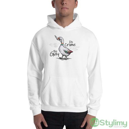 Be Gay Do Crime Funny Duck Goose Design Shirt - 18500 Unisex Heavy Blend Hooded Sweatshirt