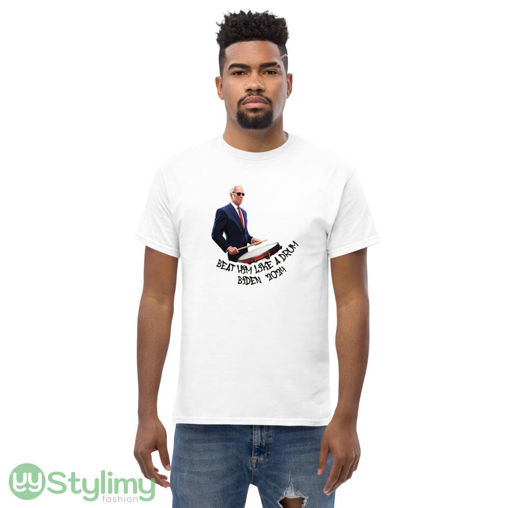 Beat Him Like A Drum Biden 2024 Funny White T Shirt 0 5 Beat Him Like A Drum Biden 2024 Funny White T Shirt 0 - Men’s Classic Tee Gildan 5000