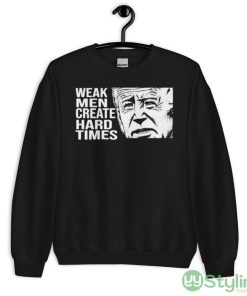 Biden weak men create hard times shirt - 18000 Unisex Heavy Blend Crewneck Sweatshirt