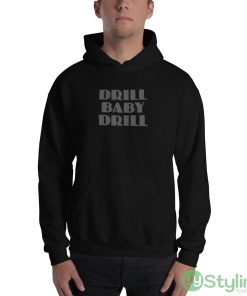 Drill Baby Drill Funny T Shirt - 18500 Unisex Heavy Blend Hooded Sweatshirt