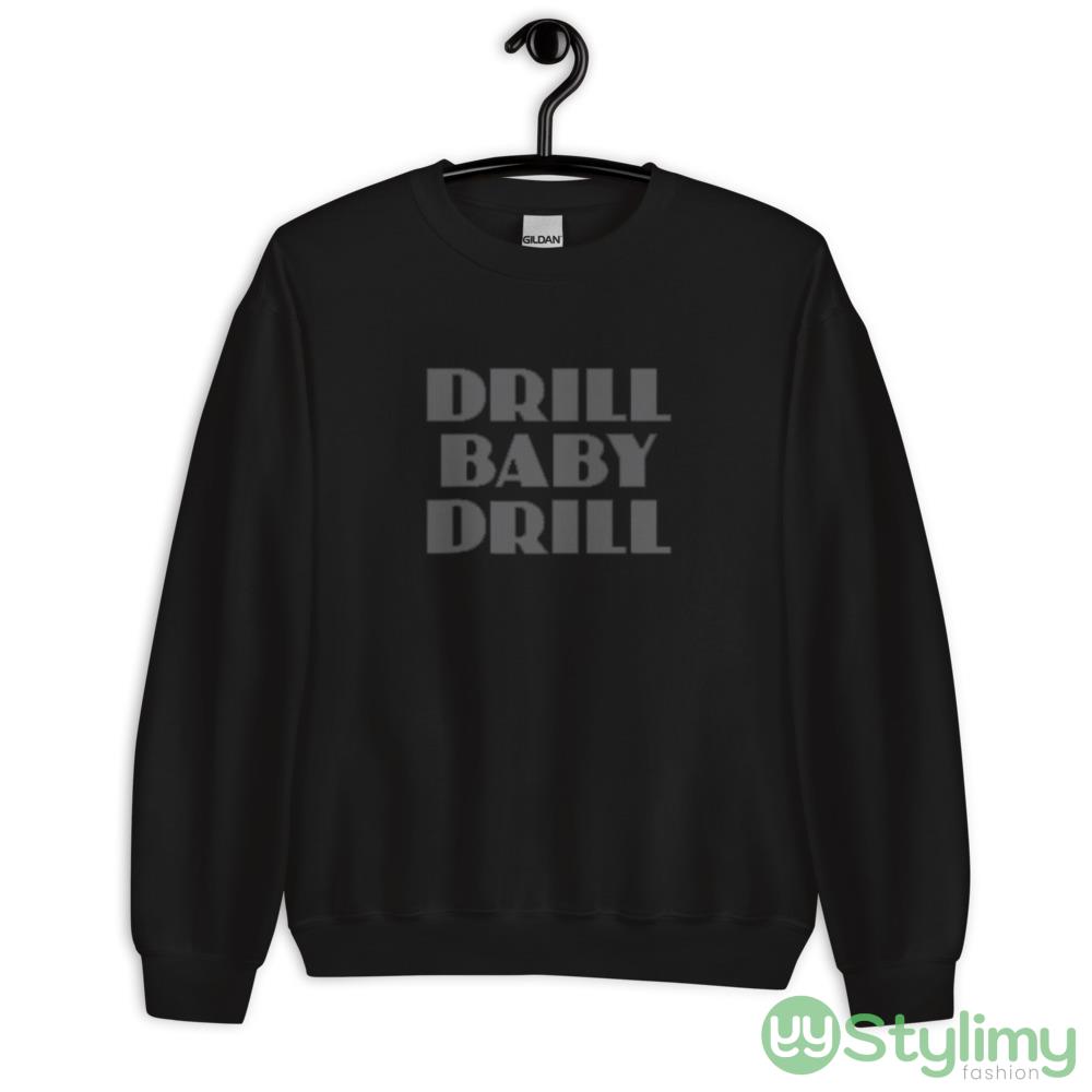 Drill Baby Drill Funny T Shirt 6 Drill Baby Drill Funny T Shirt - 18000 Unisex Heavy Blend Crewneck Sweatshirt