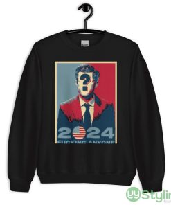 elections 2024 FUCKING ANYONE Black T Shirt - 18000 Unisex Heavy Blend Crewneck Sweatshirt