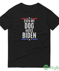 Even my dog hates biden - joe biden sucks Black T Shirt - 980 Lightweight Fashion Short Sleeve T-Shirt