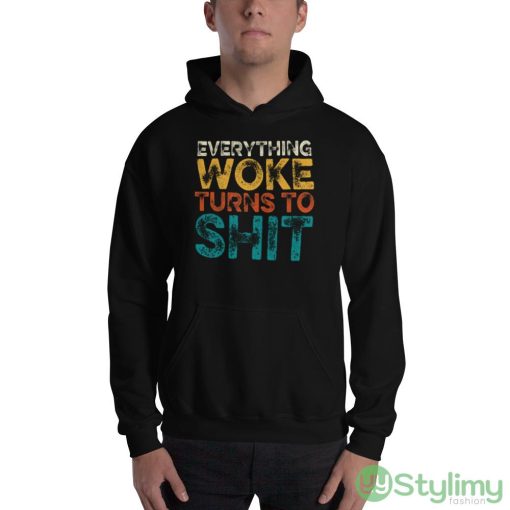 Everything Woke Turns To Shit Black T Shirt