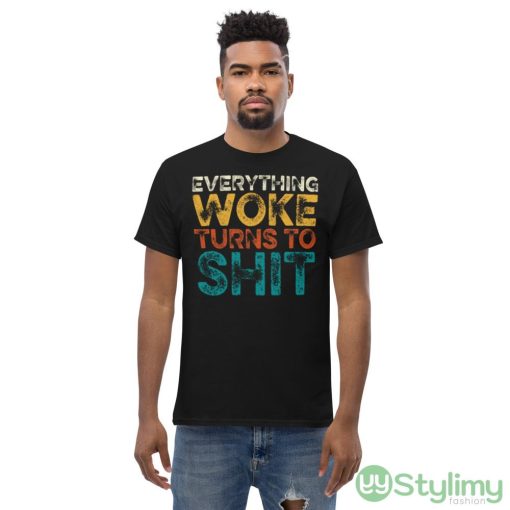 Everything Woke Turns To Shit Black T Shirt