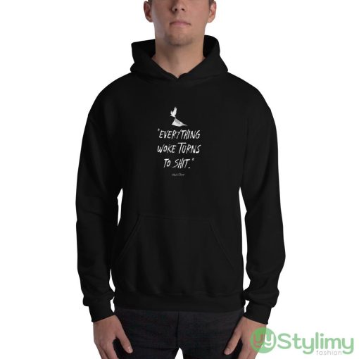 Everything Woke Turns To Shit Design 4 Black T Shirt