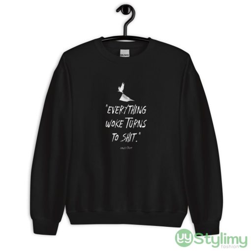 Everything Woke Turns To Shit Design 4 Black T Shirt