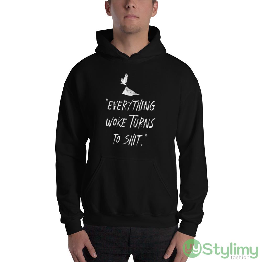 Everything Woke Turns To Shit Design 5 Black T Shirt 7 Everything Woke Turns To Shit Design 5 Black T Shirt - 18500 Unisex Heavy Blend Hooded Sweatshirt