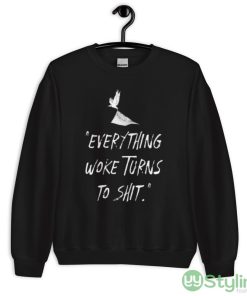 Everything Woke Turns To Shit Design 5 Black T Shirt - 18000 Unisex Heavy Blend Crewneck Sweatshirt