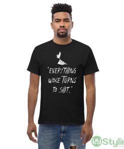 Everything Woke Turns To Shit Design 5 Black T Shirt - Men’s Classic Tee Gildan 5000