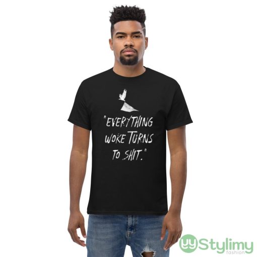 Everything Woke Turns To Shit Design 5 Black T Shirt