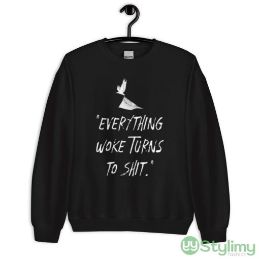 Everything Woke Turns To Shit Design 5 Black T Shirt