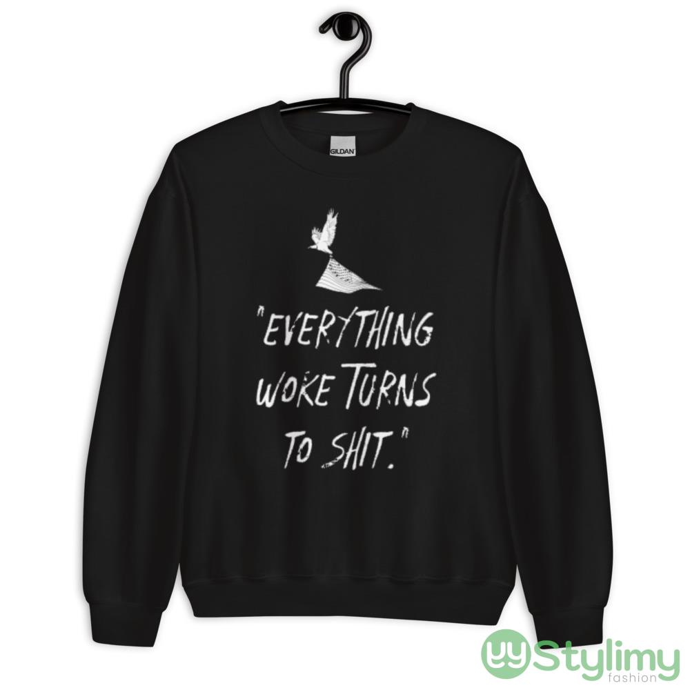 Everything Woke Turns To Shit Design 5 Black T Shirt 6 Everything Woke Turns To Shit Design 5 Black T Shirt - 18000 Unisex Heavy Blend Crewneck Sweatshirt