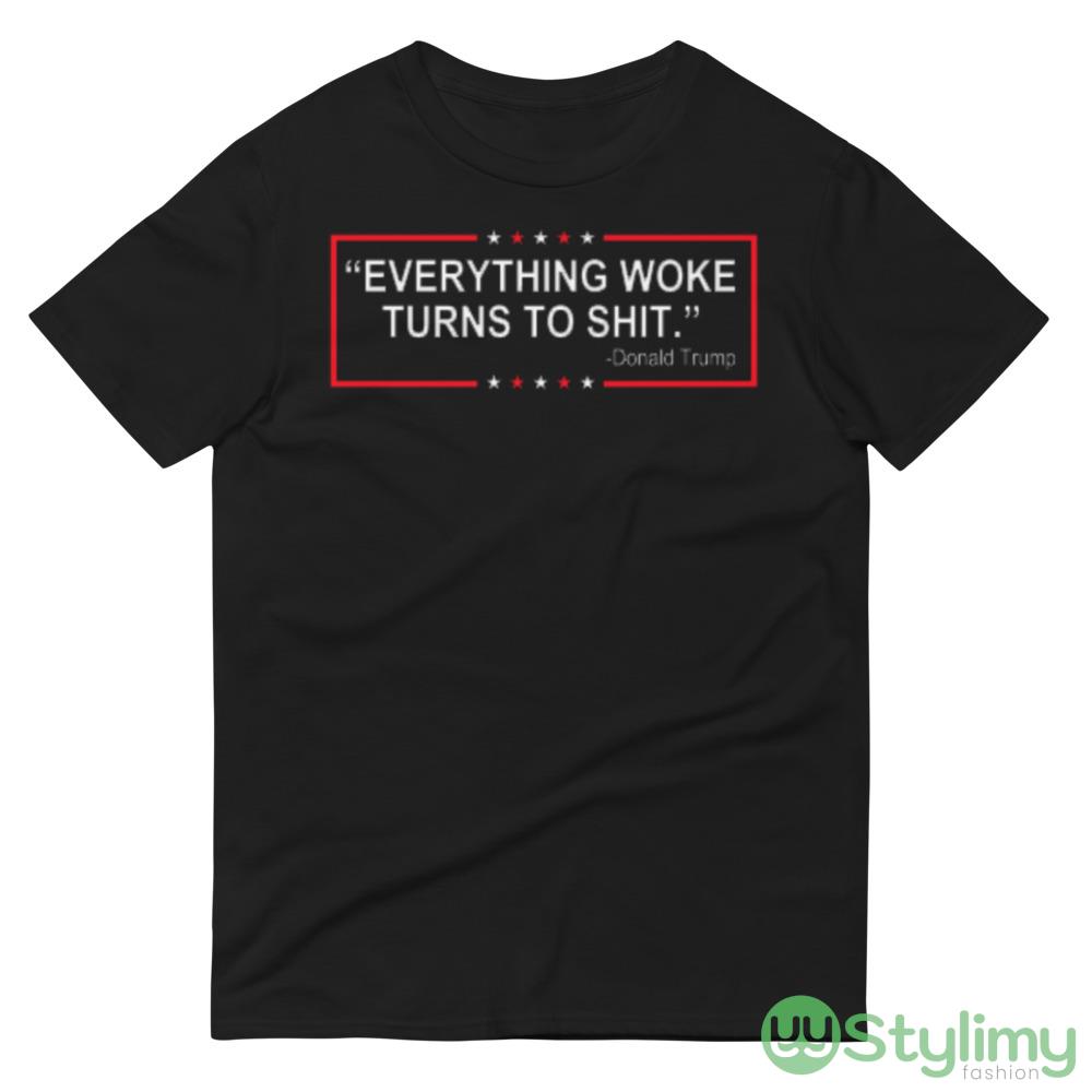 Everything Woke Turns To Shit Design 9 Black T Shirt 4 Everything Woke Turns To Shit Design 9 Black T Shirt - 980 Lightweight Fashion Short Sleeve T-Shirt