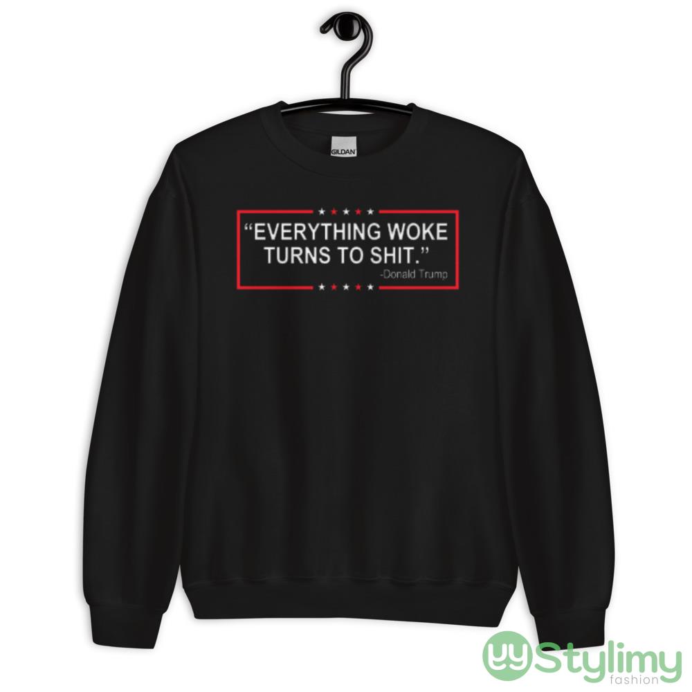 Everything Woke Turns To Shit Design 9 Black T Shirt 7 Everything Woke Turns To Shit Design 9 Black T Shirt - 18000 Unisex Heavy Blend Crewneck Sweatshirt