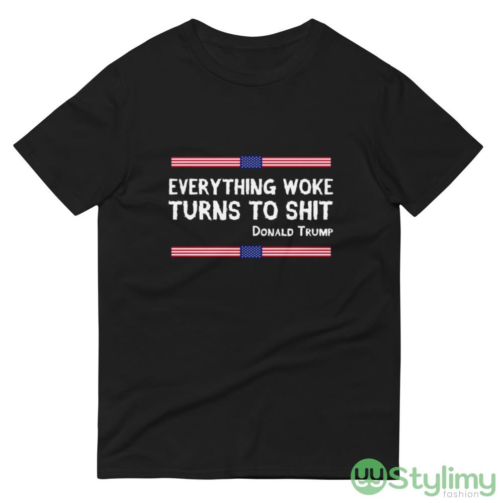 Everything Woke Turns To Shit Funny Trump gift Design 2 Shirt 4 Everything Woke Turns To Shit Funny Trump gift Design 2 Shirt - 980 Lightweight Fashion Short Sleeve T-Shirt