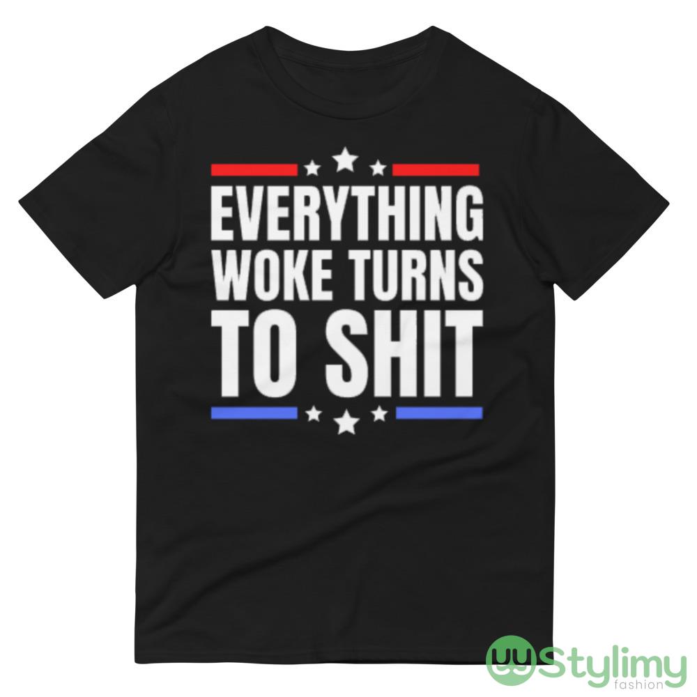 Everything woke turns to shit - joe biden sucks Black T Shirt 7 Everything woke turns to shit - joe biden sucks Black T Shirt - 980 Lightweight Fashion Short Sleeve T-Shirt