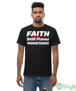 Faith still moves mountains matthew 17 20 shirt - Men’s Classic Tee Gildan 5000