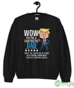 Fantastic Dad Funny Trump Quote Black T Shirt - 18000 Unisex Heavy Blend Crewneck Sweatshirt
