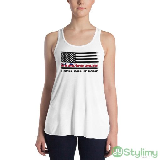 Flag Hawaii I still call it home White Shirt - 8800 Women's Flowy Racerback Tank