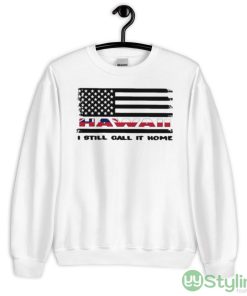 Flag Hawaii I still call it home White Shirt - 18000 Unisex Heavy Blend Crewneck Sweatshirt
