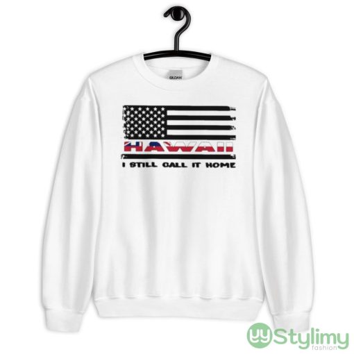 Flag Hawaii I still call it home White Shirt - 18000 Unisex Heavy Blend Crewneck Sweatshirt