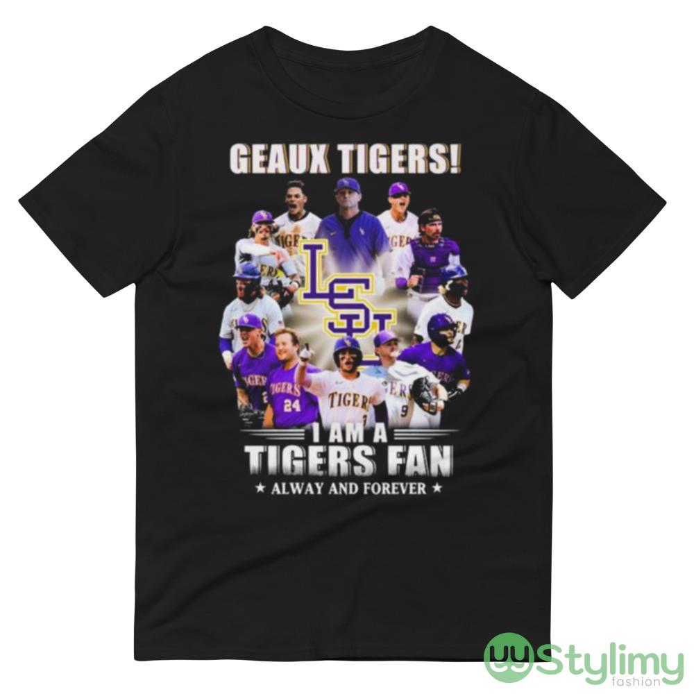Geaux Tigers I Am A Tigers Fan Always And Forever shirt 8 Geaux Tigers I Am A Tigers Fan Always And Forever shirt - 980 Lightweight Fashion Short Sleeve T-Shirt