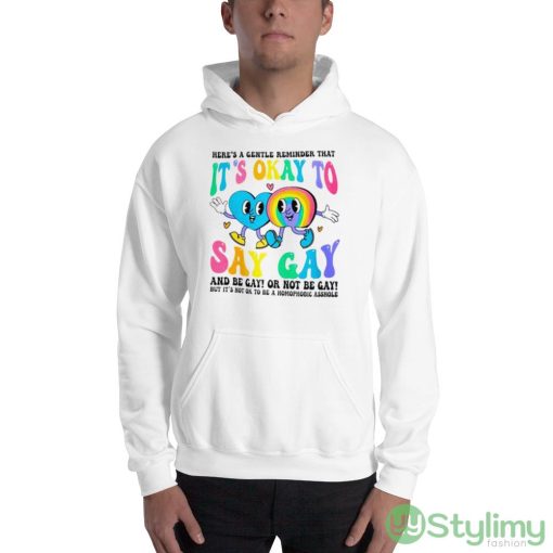 Here’s a Gentle Reminder that It’s okay to Say Gay 2023 Design Shirt - 18500 Unisex Heavy Blend Hooded Sweatshirt