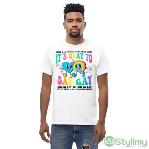 Here’s a Gentle Reminder that It’s okay to Say Gay 2023 Design Shirt - Men’s Classic Tee Gildan 5000