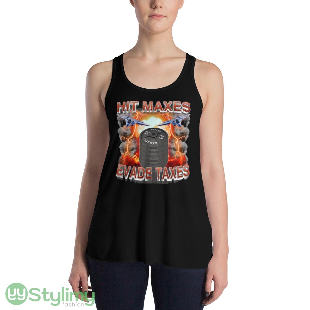 Hit Maxes Evade Taxes Design Shirt 3 Hit Maxes Evade Taxes Design Shirt - 8800 Women's Flowy Racerback Tank