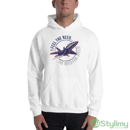I Feel The Need The Need For Speed Design Shirt - 18500 Unisex Heavy Blend Hooded Sweatshirt