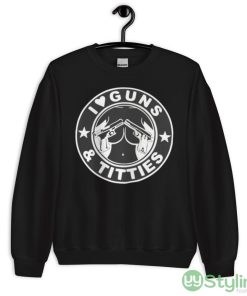 I love guns & titties shirt - 18000 Unisex Heavy Blend Crewneck Sweatshirt