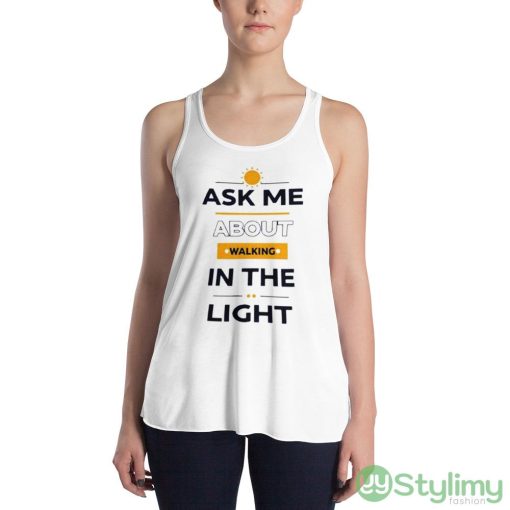 I See Darkfriends Ask Me About Walking In The Light Design Shirt - 8800 Women's Flowy Racerback Tank
