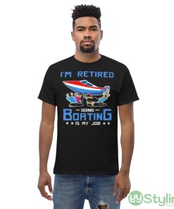 I’m Retired Going Boating Is My Job Shirt - Men’s Classic Tee Gildan 5000