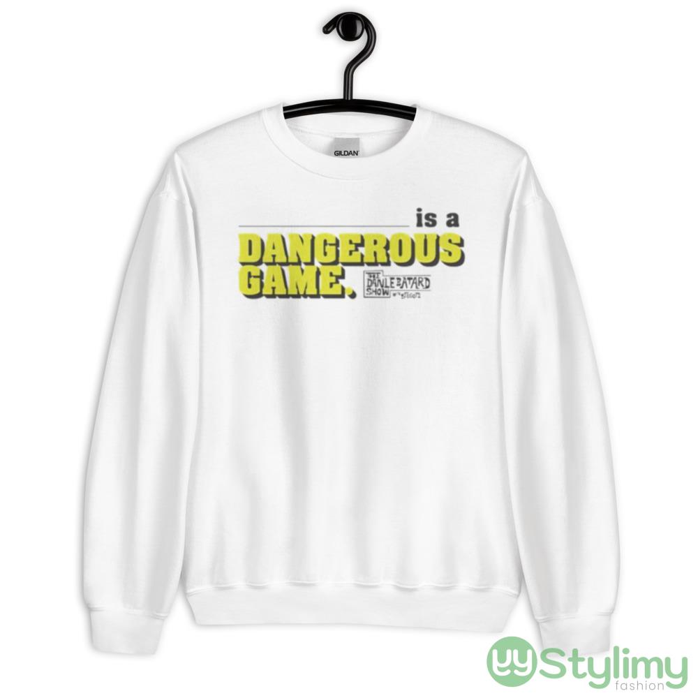 is a Dangerous game The Dan Le Batard show shirt 7 is a Dangerous game The Dan Le Batard show shirt - 18000 Unisex Heavy Blend Crewneck Sweatshirt