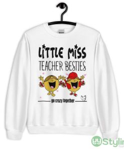 Little Miss Teacher Besties Go Crazy Together Shirt - 18000 Unisex Heavy Blend Crewneck Sweatshirt