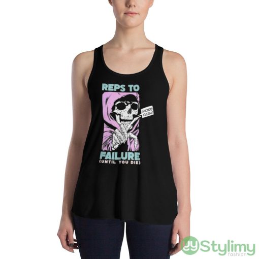 Reps To Failure Until You Die More Pain Shirt