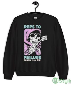 Reps To Failure Until You Die More Pain Shirt - 18000 Unisex Heavy Blend Crewneck Sweatshirt