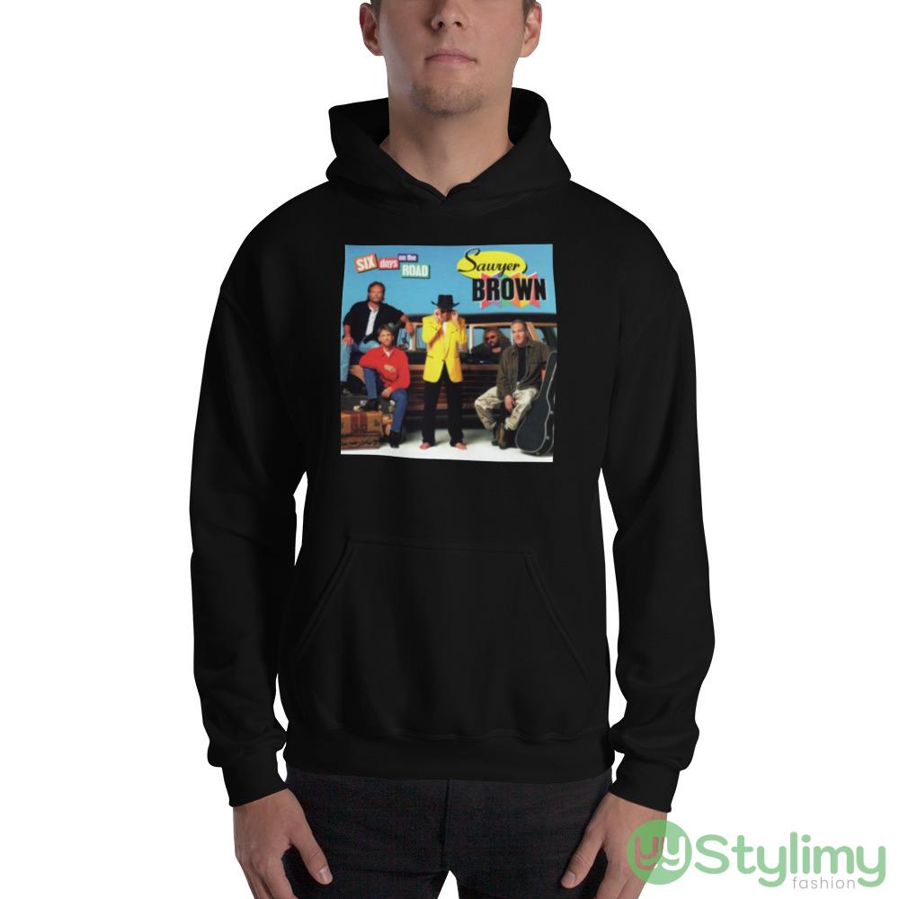 Sawyer Brown Six Days On The Road shirt 7 Sawyer Brown Six Days On The Road shirt - 18500 Unisex Heavy Blend Hooded Sweatshirt