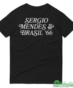 Sergio Mendes And Brasil 66 shirt - 980 Lightweight Fashion Short Sleeve T-Shirt