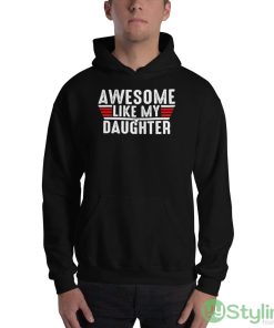 Top Gun awesome like my daughter shirt - 18500 Unisex Heavy Blend Hooded Sweatshirt