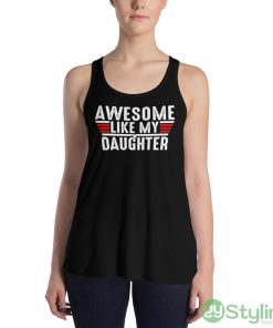 Top Gun awesome like my daughter shirt - 8800 Women's Flowy Racerback Tank